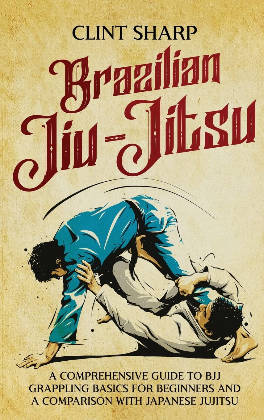 Brazilian Jiu-Jitsu: A Comprehensive Guide to BJJ Grappling Basics for Beginners and a Comparison with Japanese Jujitsu Leisure & Fun
