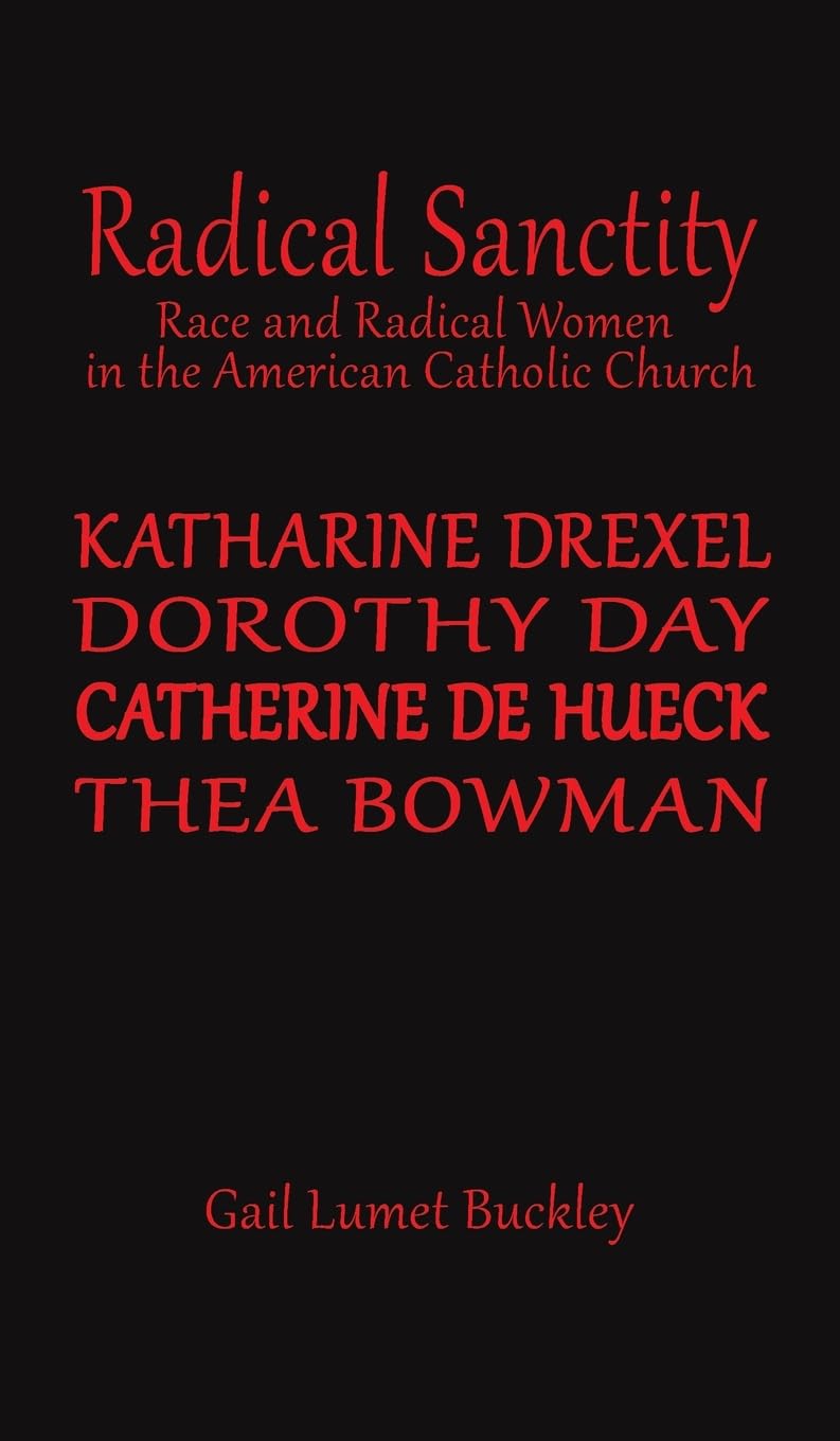 Radical Sanctity: Race and Radical Women in the American Catholic Church Religion & Esotericism