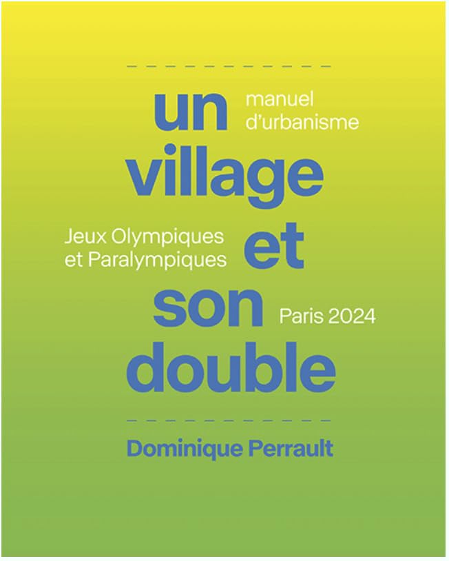 Un village et son double: Manuel d’urbanisme: Jeux olympiques et paralympiques Paris 2024 book