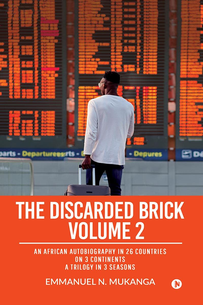 The Discarded Brick - Volume 2: An African Autobiography in 26 Countries on 3 Continents. A trilogy in 3 seasons Memories