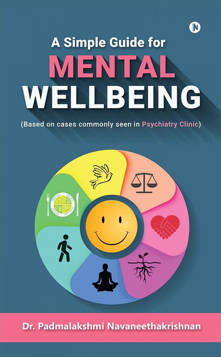 A Simple Guide for Mental Well Being: (Based on cases commonly seen in Psychiatry Clinic) Medicine
