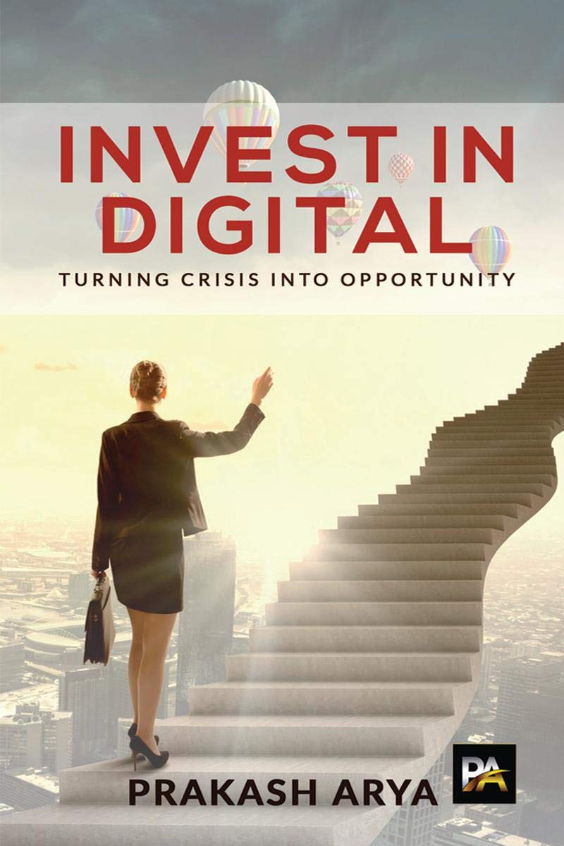 INVEST IN DIGITAL: TURNING CRISIS INTO OPPORTUNITY Business, Finance & Career