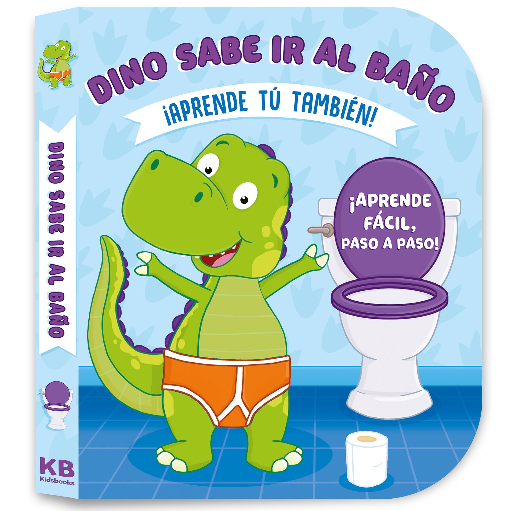 Dino sabe ir al baño / Learn to Potty With Dino: Aprende tu tambien!; Aprende facil, paso a paso! Non-fiction