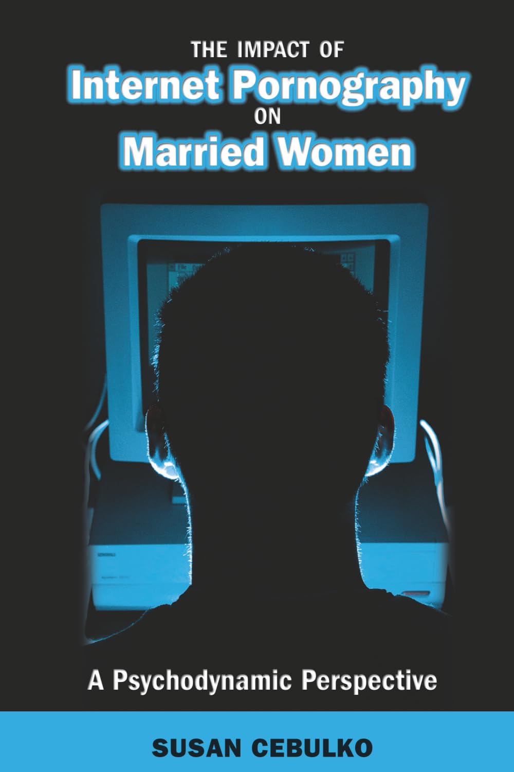 The Impact of Internet Pornography on Married Women: A Psychodynamic Perspective Books
