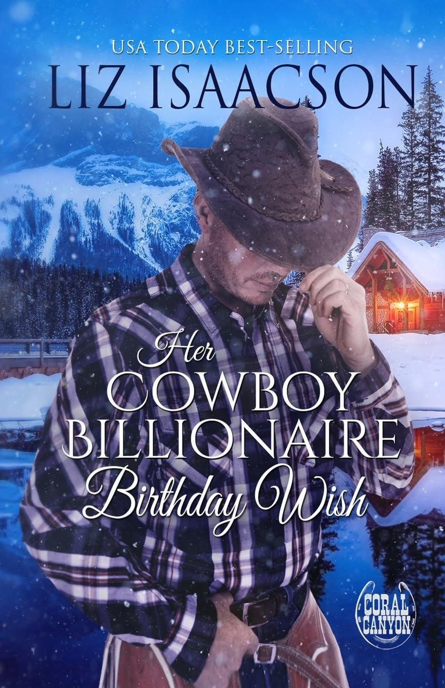 Her Cowboy Billionaire Birthday Wish: A Hammond Brothers Novel (Christmas at Whiskey Mountain Lodge in Coral Canyon(tm), Band 1) Action & Adventure