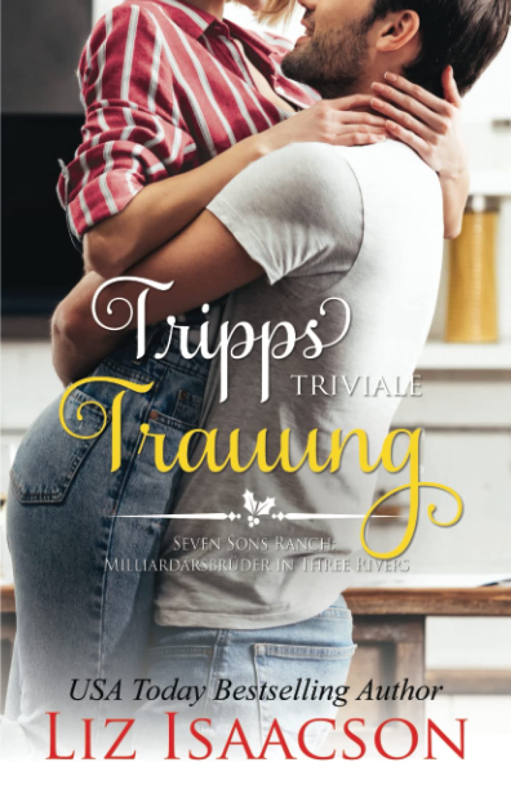 Tripps Triviale Trauung: Eine Braut zu Weihnachten für die Milliardärsbrüder (Romanze auf der Seven Sons-Ranch, Band 2) Contemporary literature