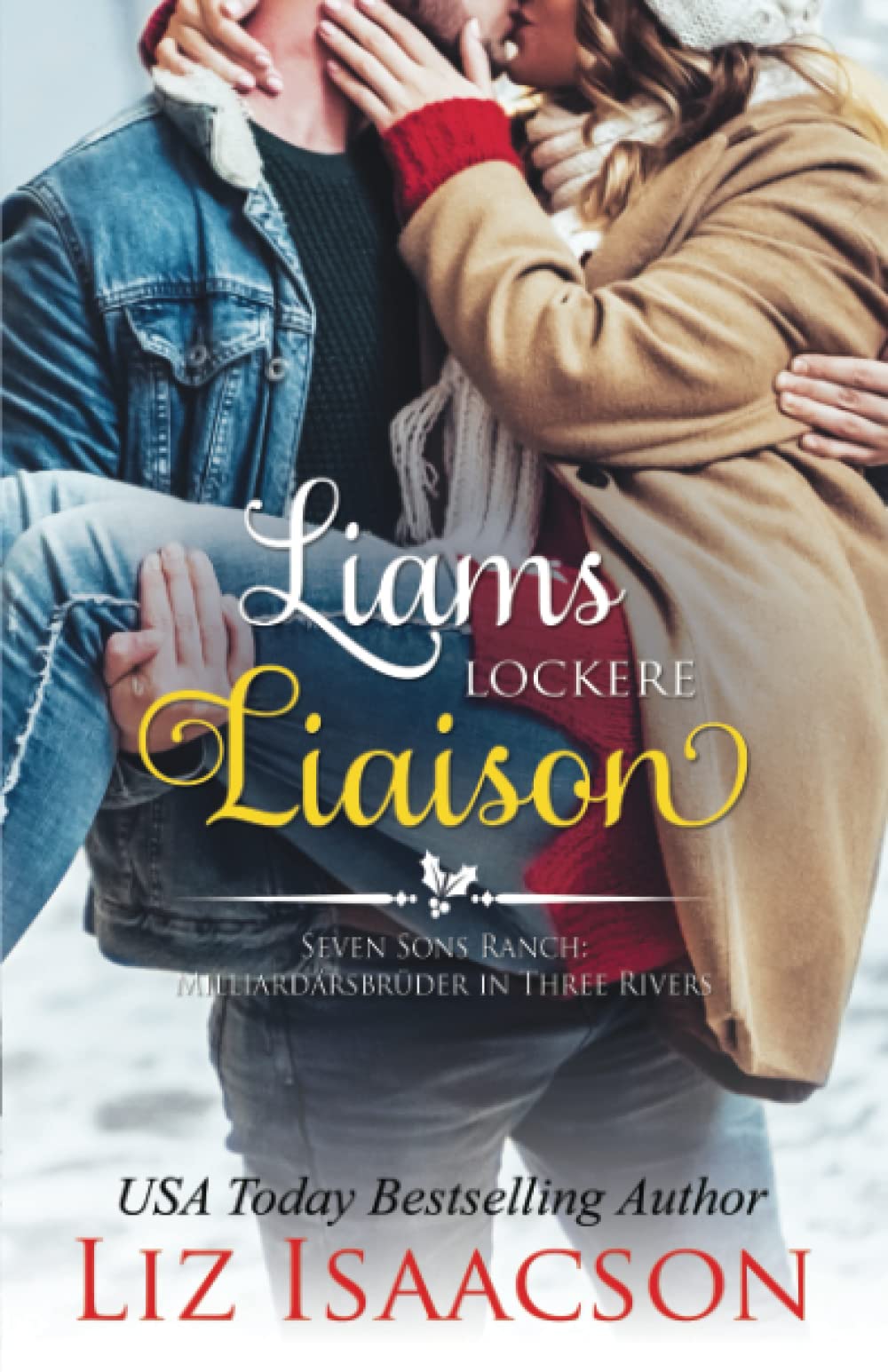 Liams lockere Liaison: Milliardärsbrüder in Three Rivers (Romanze auf der Seven Sons-Ranch, Band 3) Contemporary Romance