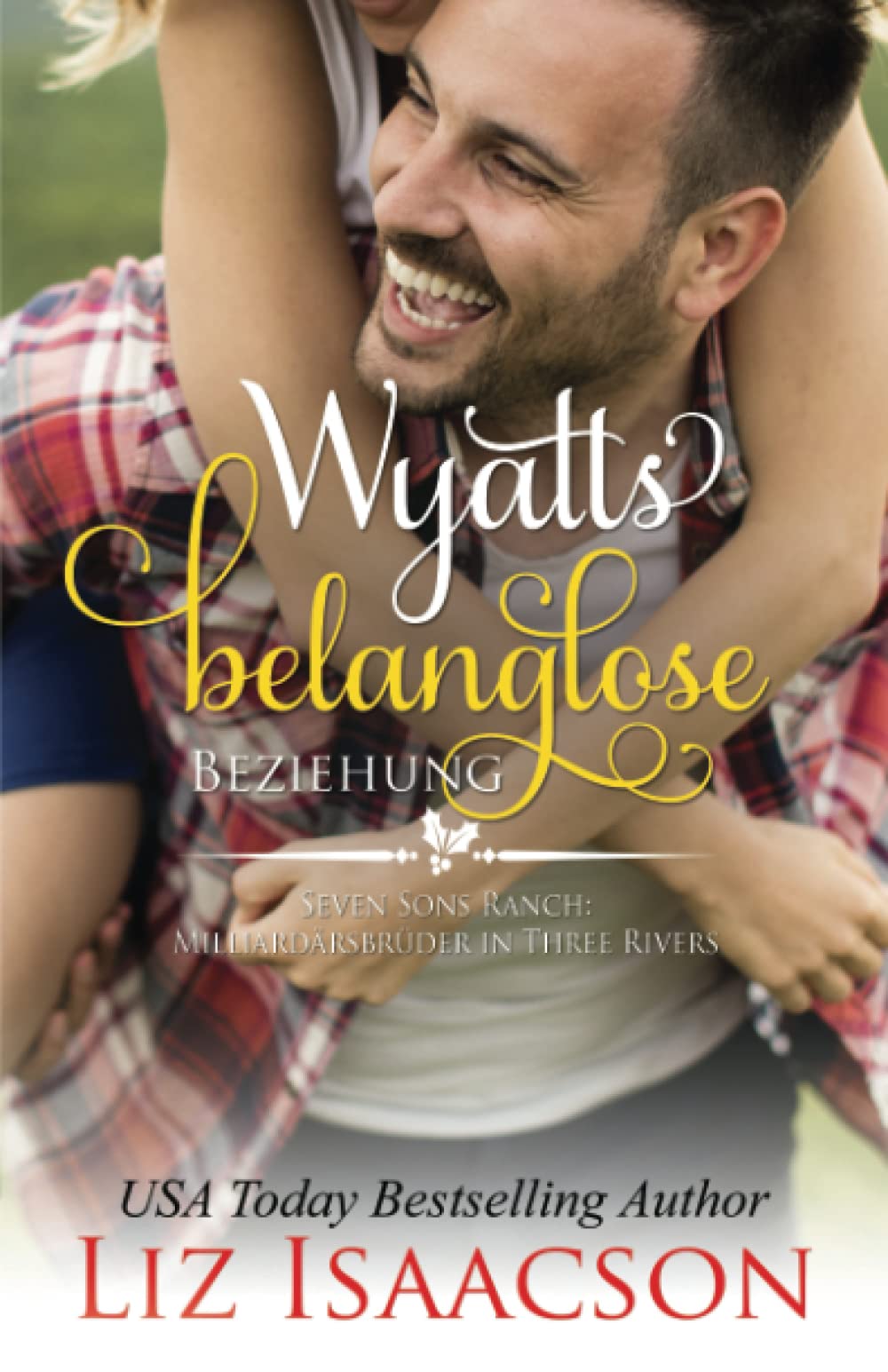 Wyatts belanglose Beziehung: Eine Braut zu Weihnachten für die Milliardärsbrüder (Romanze auf der Seven Sons-Ranch, Band 5) Contemporary Romance