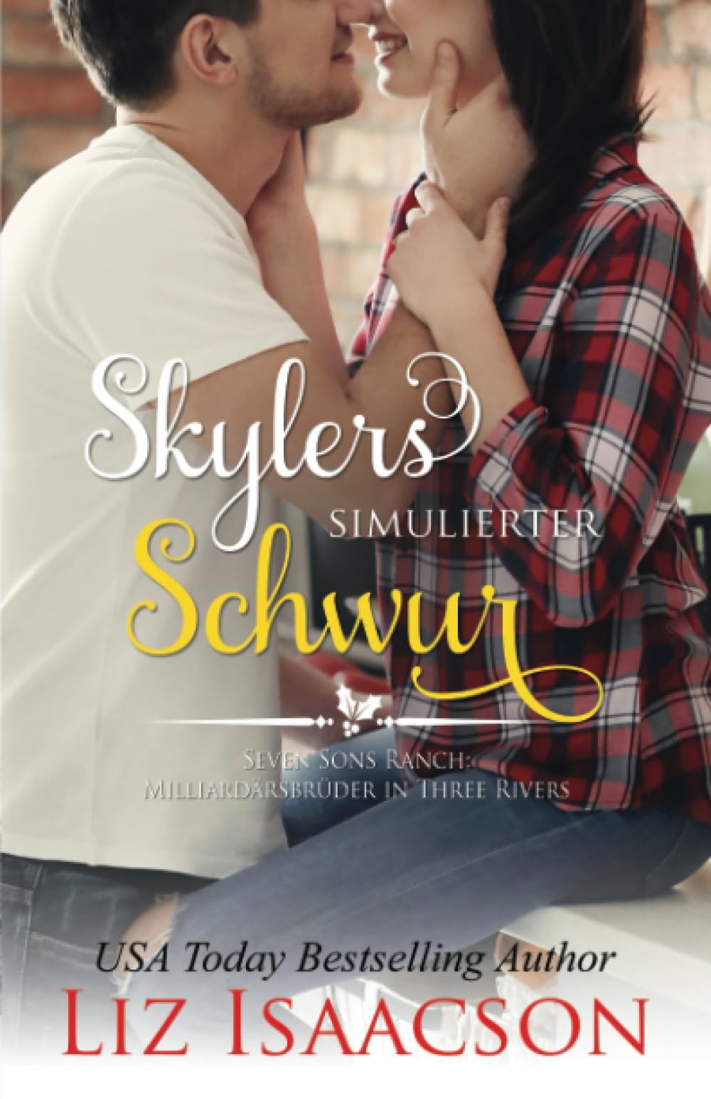 Skylers simulierter Schwur: Eine Braut zu Weihnachten für die Milliardärsbrüder (Romanze auf der Seven Sons-Ranch, Band 6) Religion & Esotericism