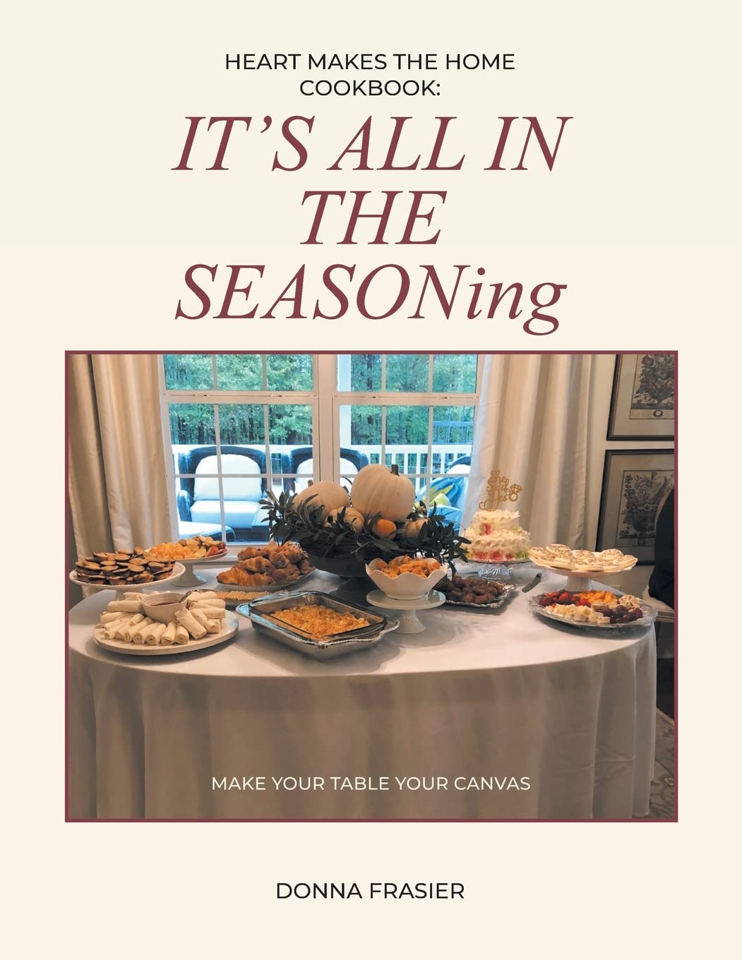 Heart Makes The Home Cookbook: IT'S ALL IN THE SEASONing book