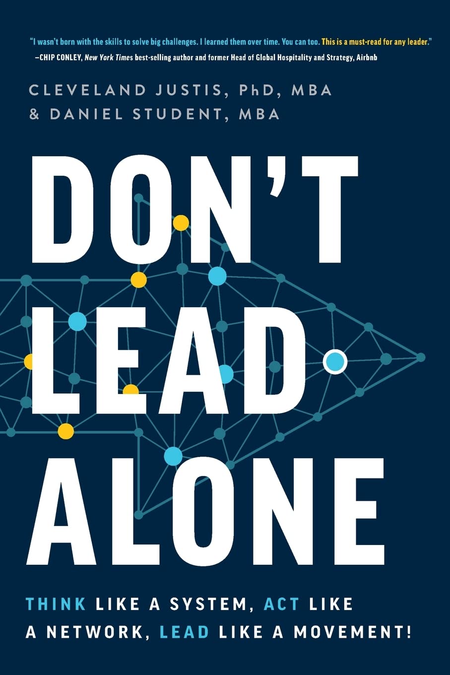 Don't Lead Alone: Think Like a System, Act Like a Network, Lead Like a Movement! Law