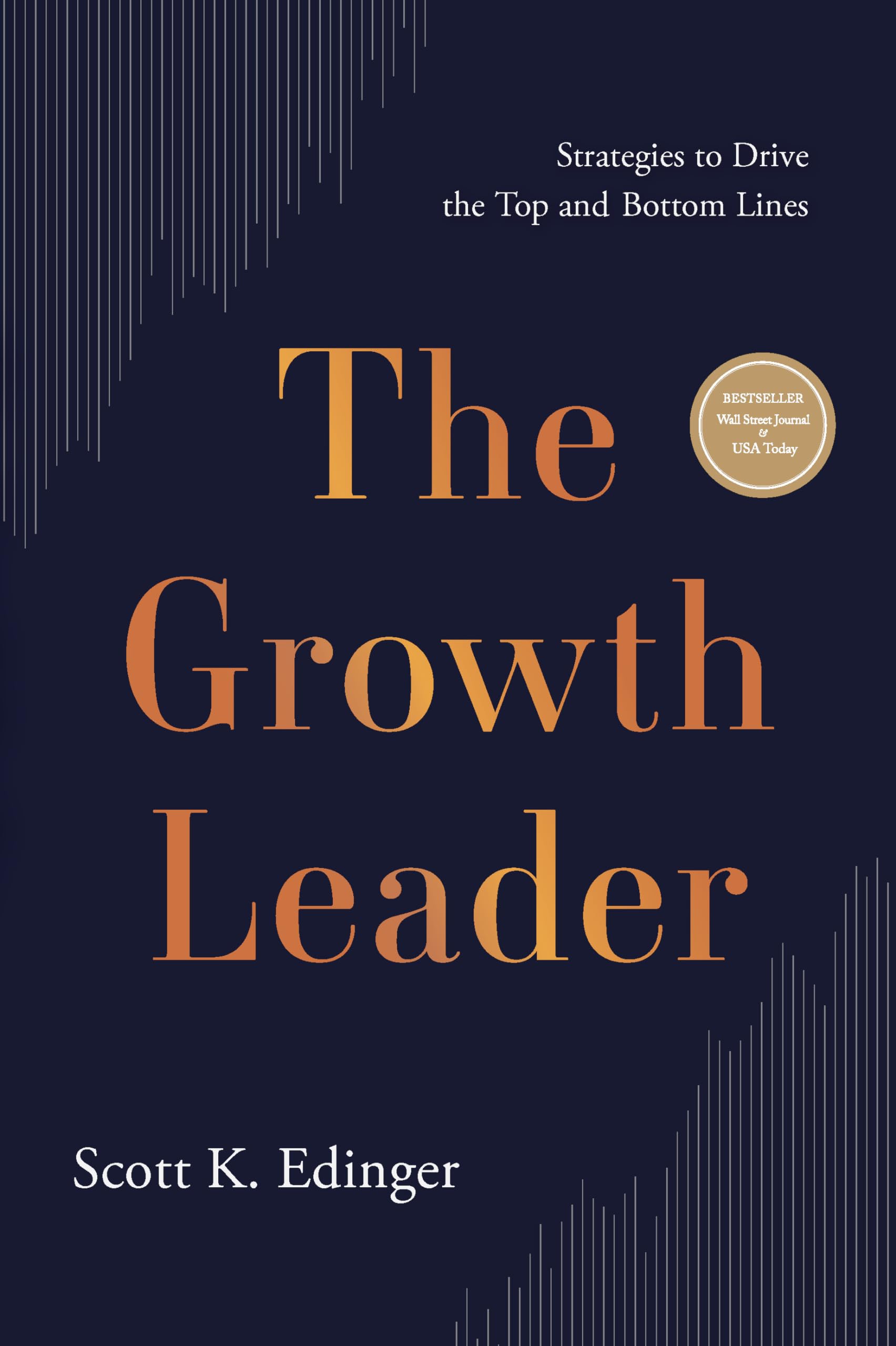 The Growth Leader: Strategies to Drive the Top and Bottom Lines Business, Finance & Career