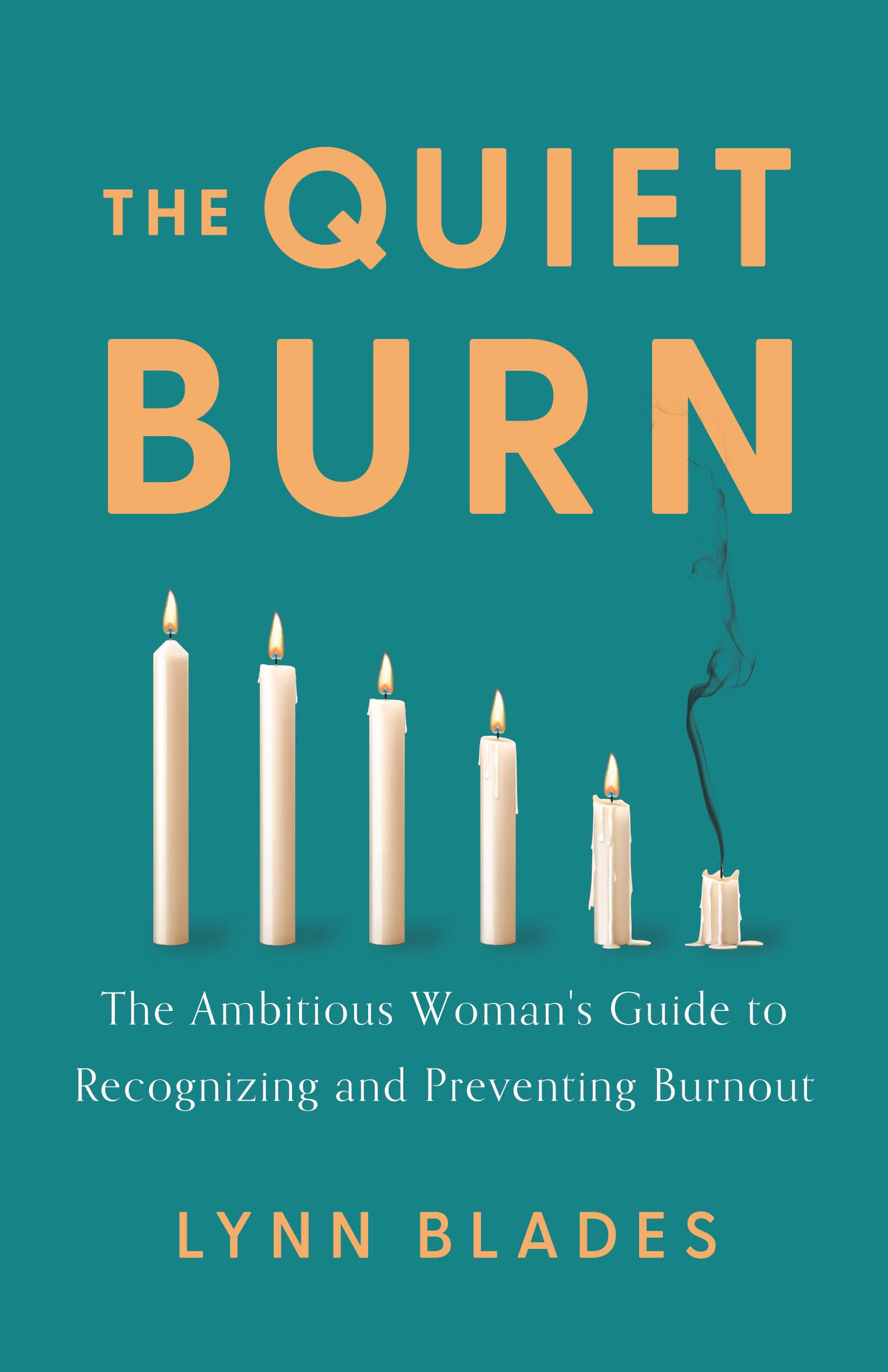 The Quiet Burn: The Ambitious Woman's Guide to Recognizing and Preventing Burnout Business, Finance & Career