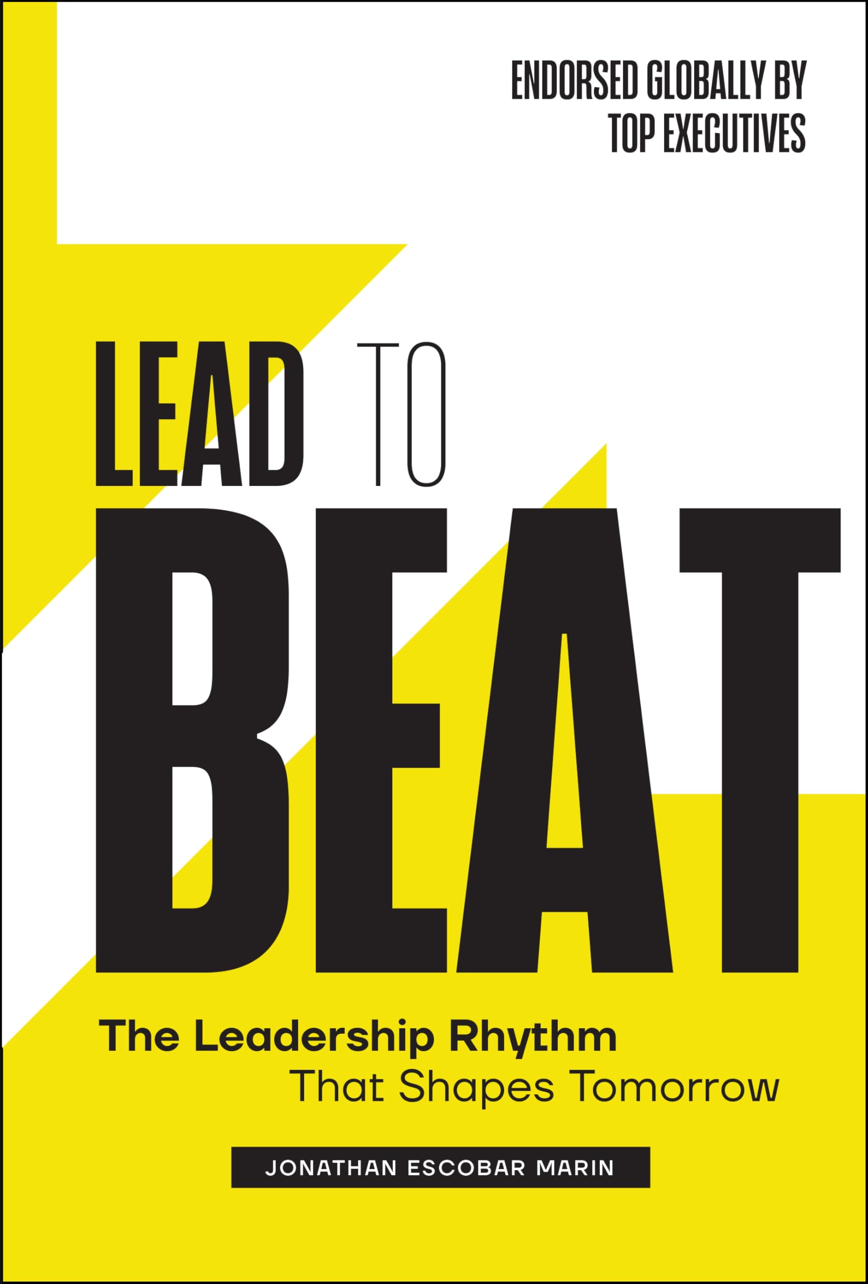 Lead to Beat: The Leadership Rhythm That Shapes Tomorrow Business, Finance & Career