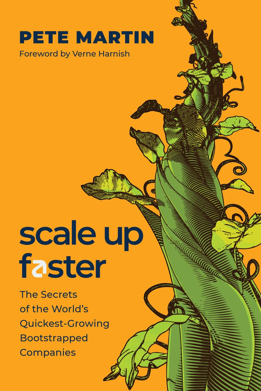 Scale Up Faster: The Secrets of the World's Quickest-Growing Bootstrapped Companies Business, Finance & Career