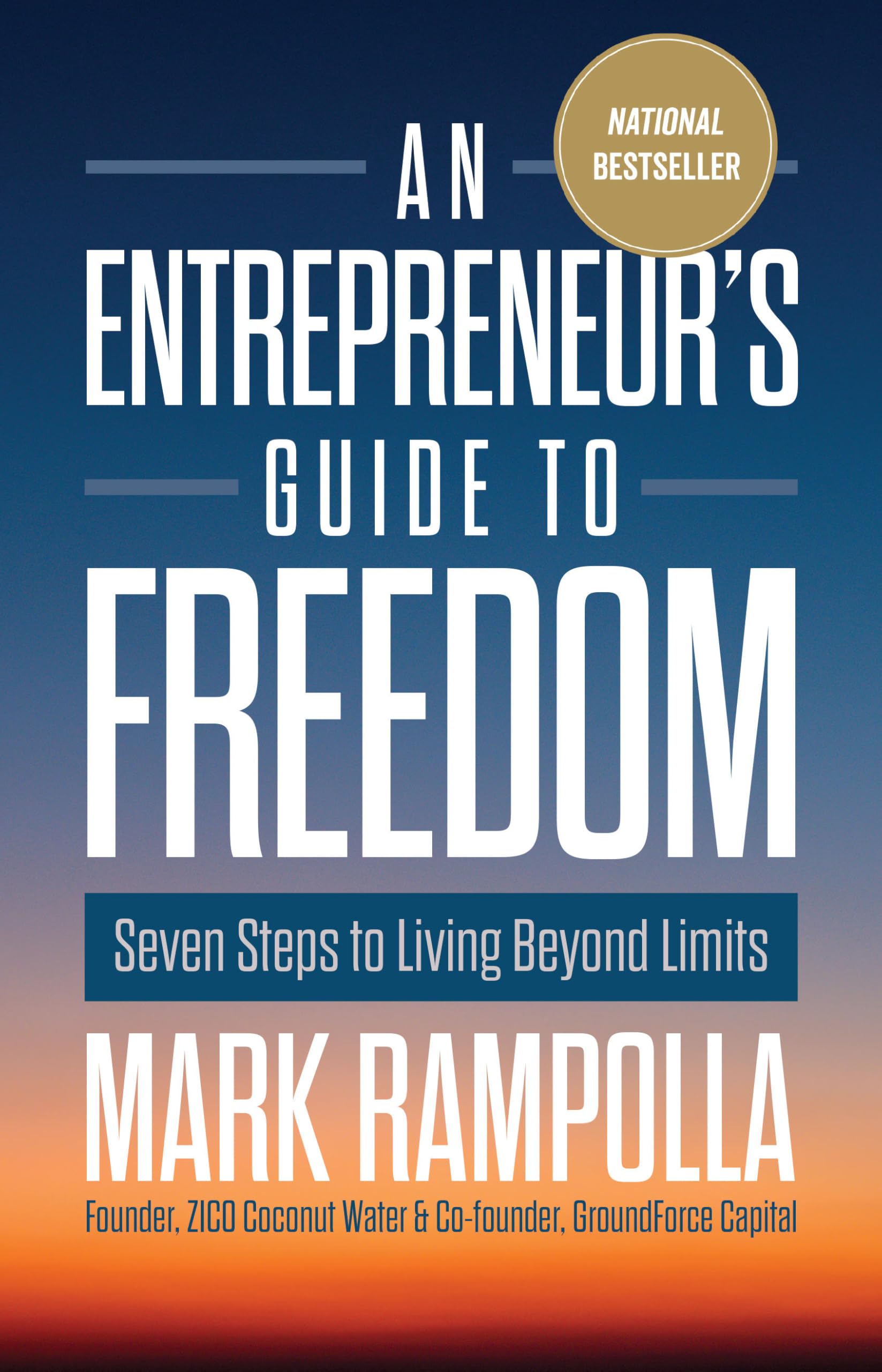 An Entrepreneur's Guide to Freedom: Seven Steps to Living Beyond Limits Business, Finance & Career