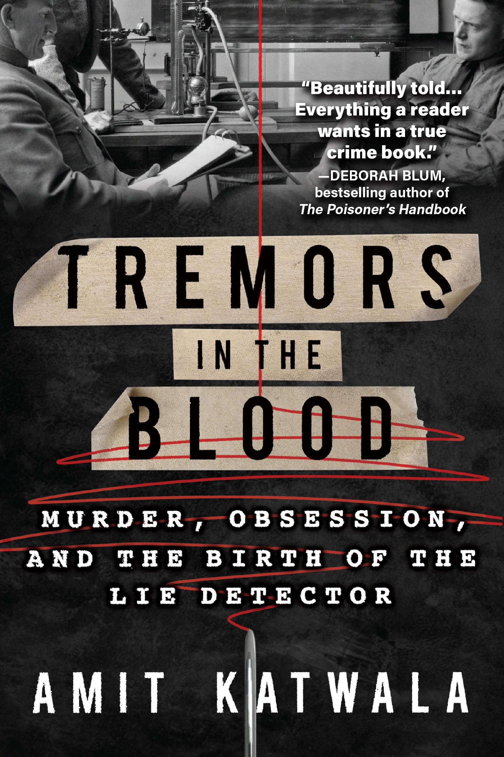 Tremors in the Blood: Murder, Obsession, and the Birth of the Lie Detector Politics & Society