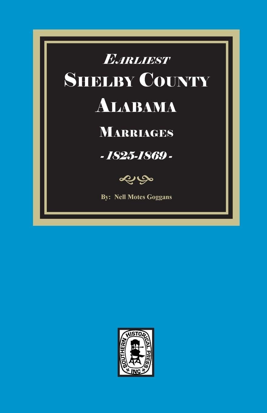 Earliest SHELBY County, Alabama Marriages, 1825-1869 Leisure, Home & Garden