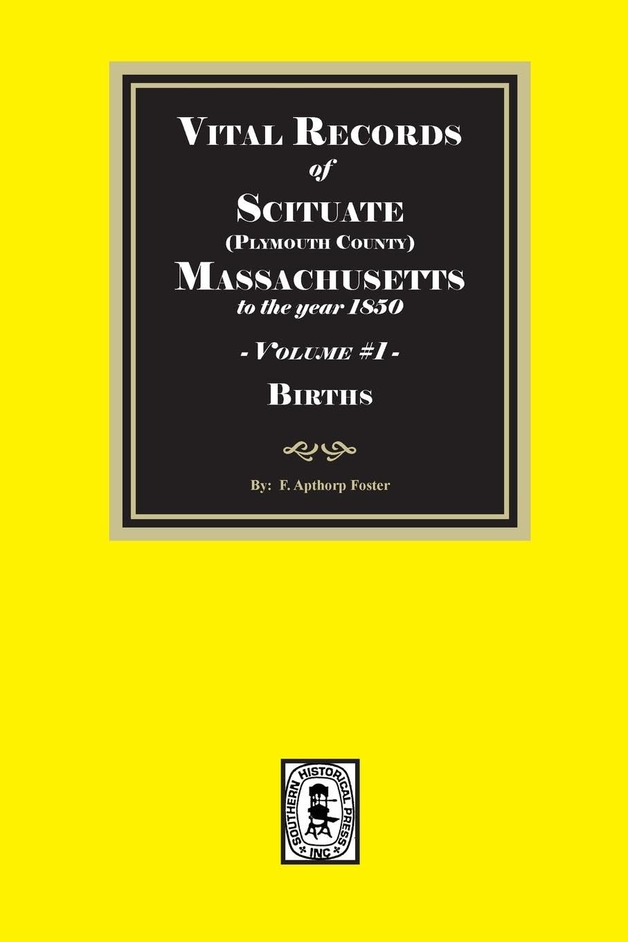 Vital Records of the town Scituate, Massachusetts to the year 1850, Volume #1 (Plymouth County) Leisure, Home & Garden