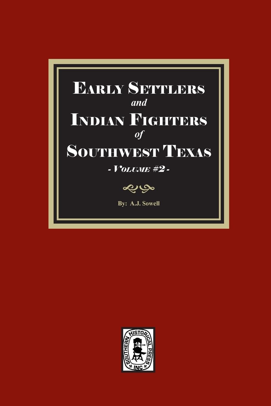Early Settles and Indian Fighters of Southwest Texas, Volume #2 Leisure, Home & Garden