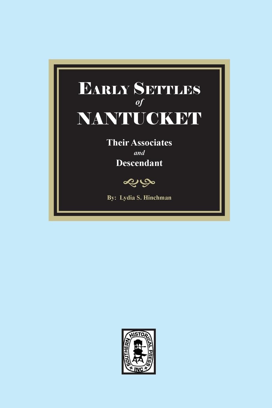 Early Settles of NANTUCKET their Associates and Descendants Leisure, Home & Garden