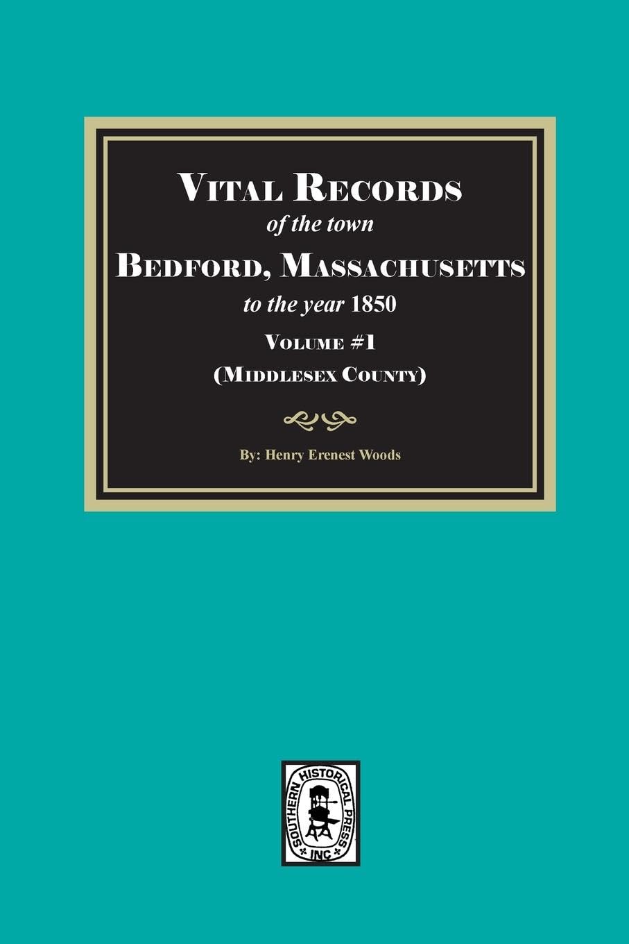 Vital Records of the town Bedford, Massachusetts to the year 1850, Volume #1 (Middlesex County) Leisure, Home & Garden