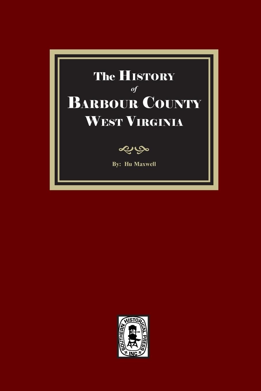 The History of Barbour County, West Virginia Leisure, Home & Garden
