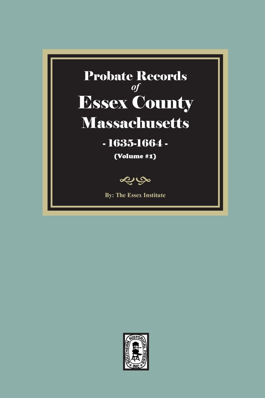Probate Records of Essex County, Massachusetts, 1635-1664, Volume #1 Leisure, Home & Garden