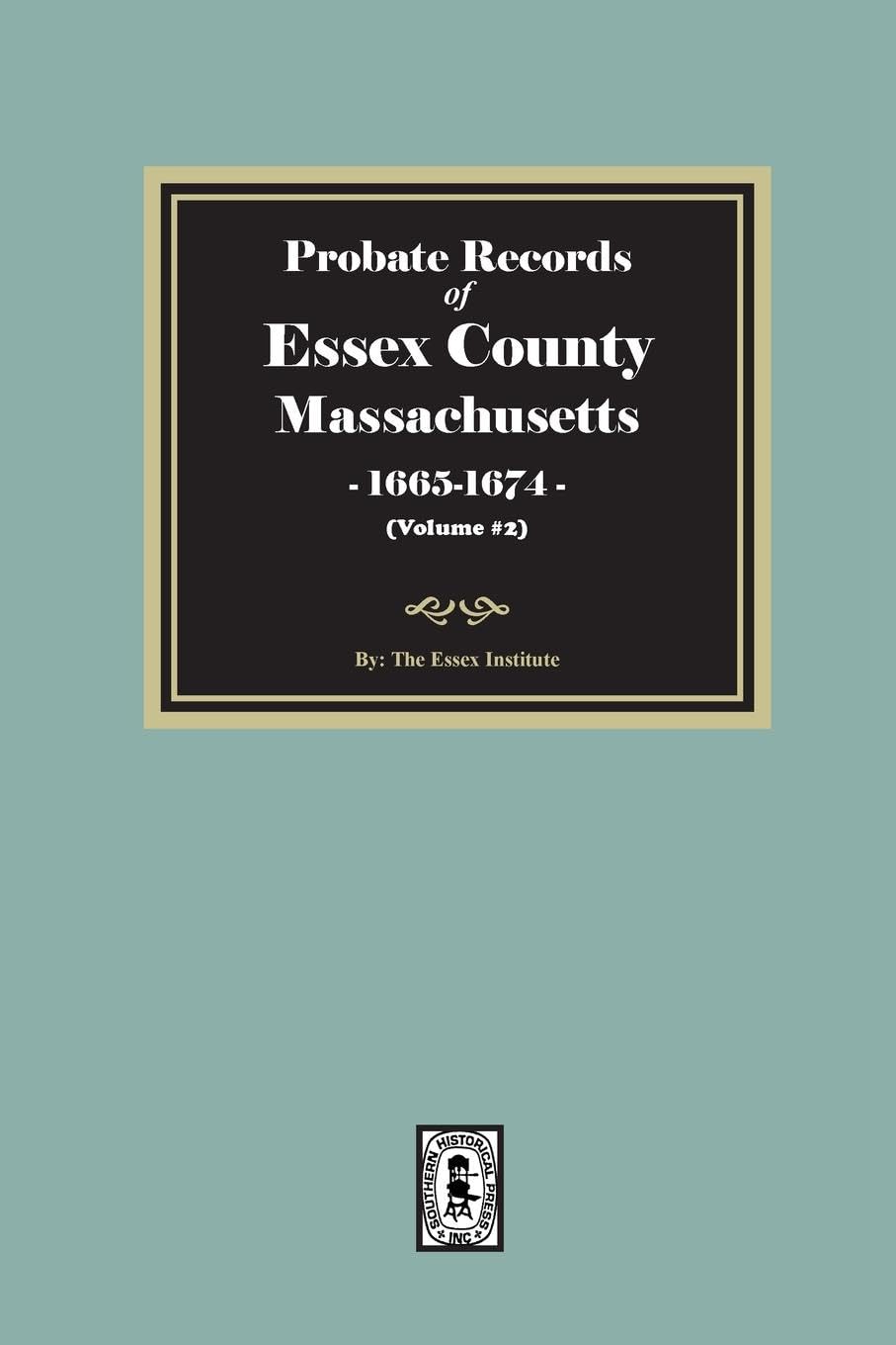 Probate Records of Essex County, Massachusetts, 1665-1674, Volume #2 Leisure, Home & Garden