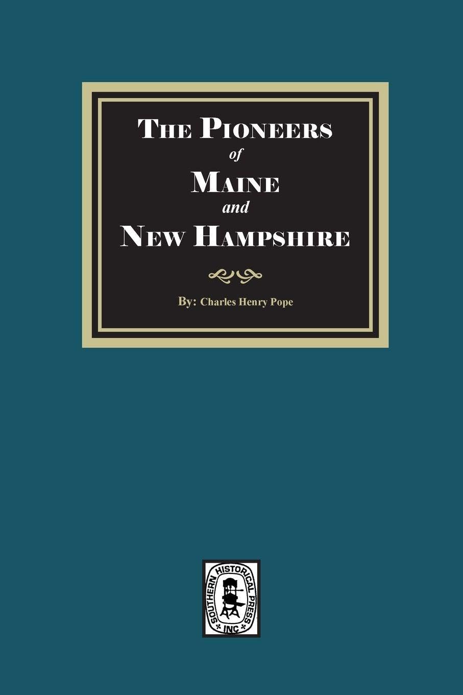 The Pioneers of Maine and New Hampshire, 1623 to 1660 Leisure, Home & Garden