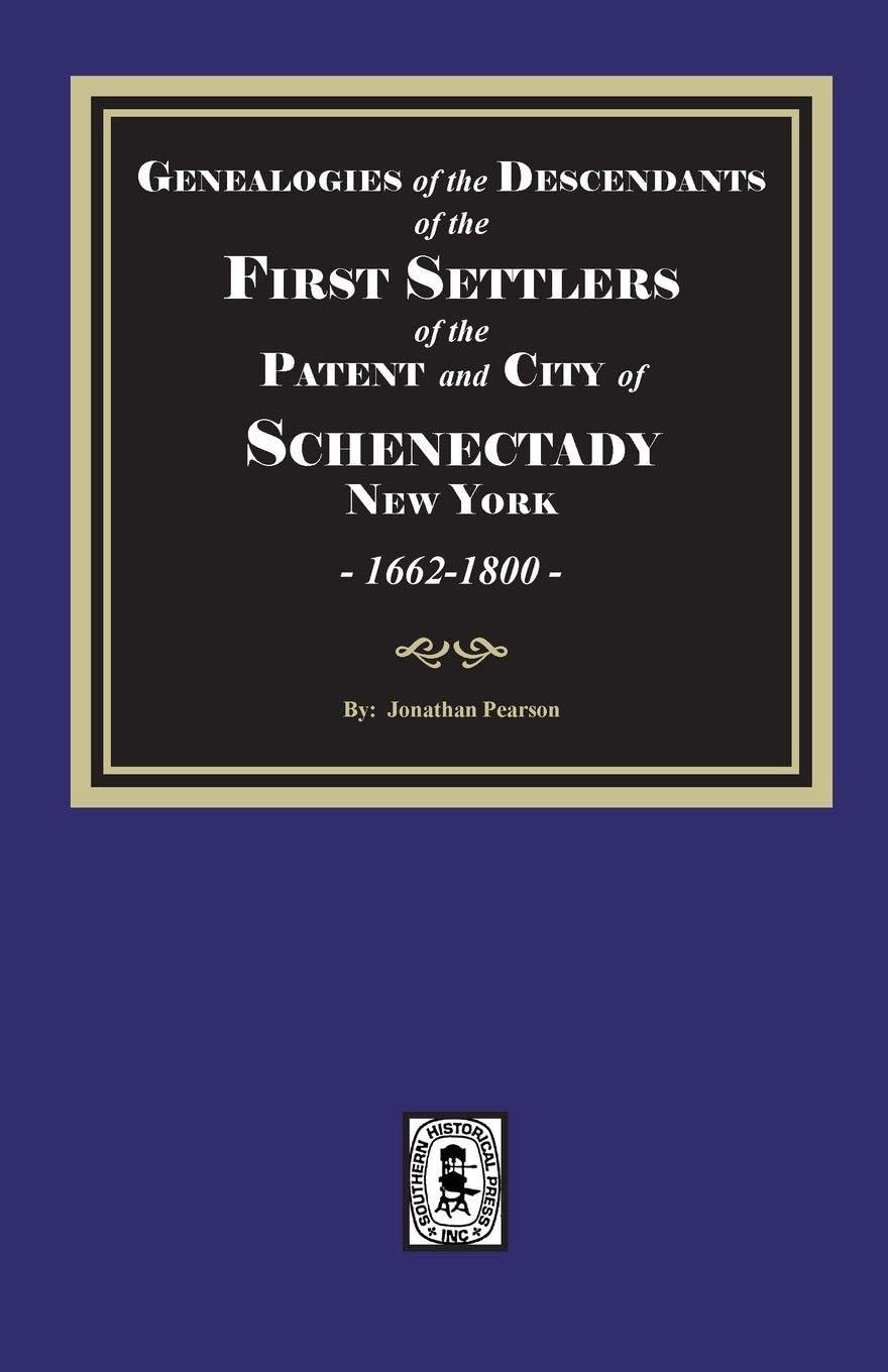 Genealogies of the Descendants of the FIRST SETTLERS of SCHENECTADY, 1662-1800 Leisure, Home & Garden