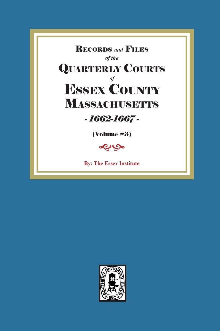 Records and Files of the Quarterly Courts of Essex County, Massachusetts, 1662-1667.  Volume #3 Leisure, Home & Garden