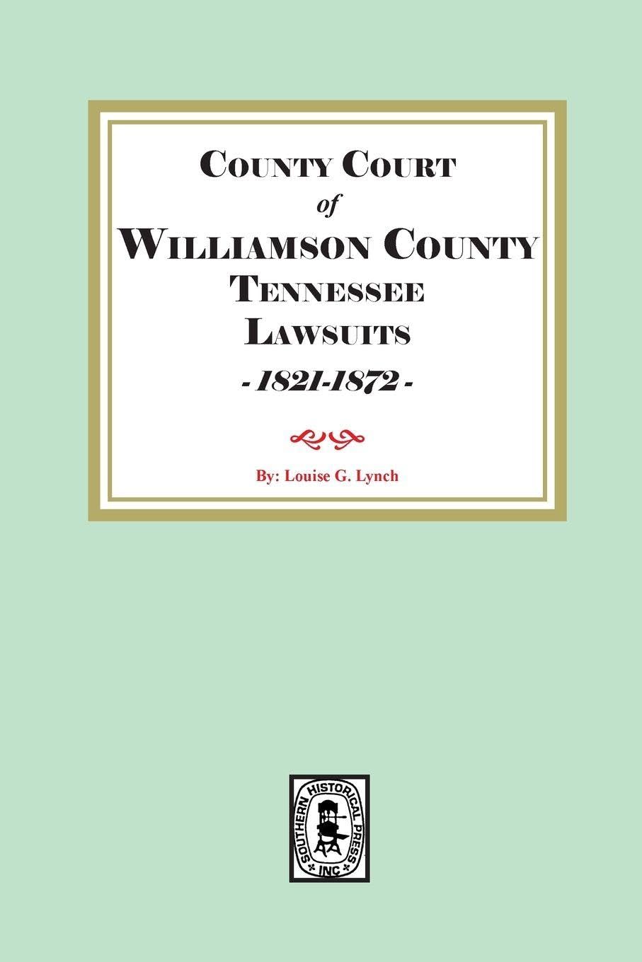 County Court of Williamson County Tennessee  Lawsuits  - 1821-1872 - Leisure, Home & Garden
