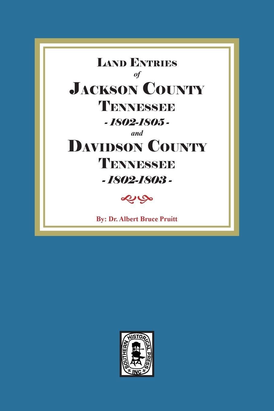 Land Entries of Jackson County Tennessee 1802-1805 and Davidson County Tennessee 1802-1803 Leisure, Home & Garden