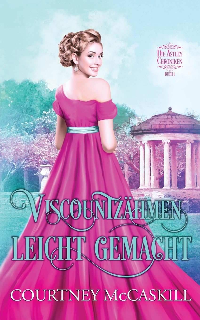 Viscountzähmen leicht gemacht (Die Astley-Chroniken- Buch 1) book