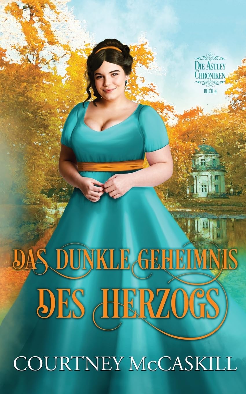 Das dunkle Geheimnis des Herzogs (Die Astley-Chroniken, Band 4) Historical Fiction