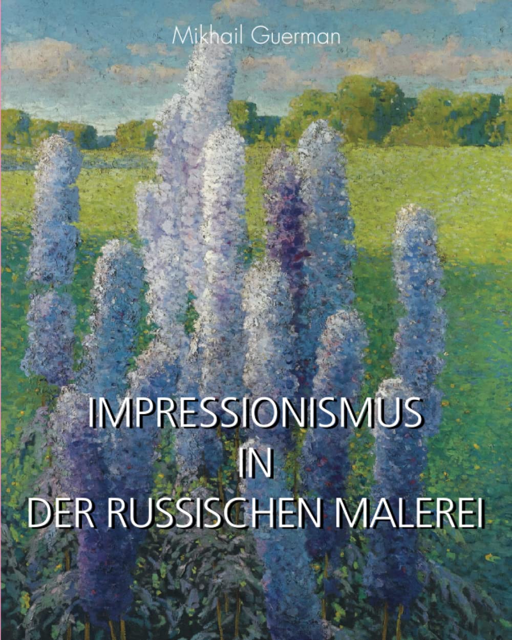 Impressionismus In Der Russischen Malerei: Licht, Farbe und Landschaften einer Nation im Wandel Film, Art & Culture