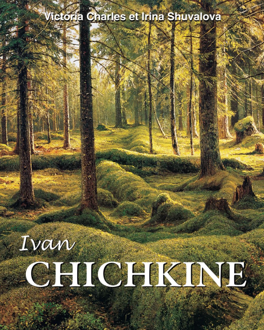 Ivan Chichkine: Les forêts russes et la beauté silencieuse book