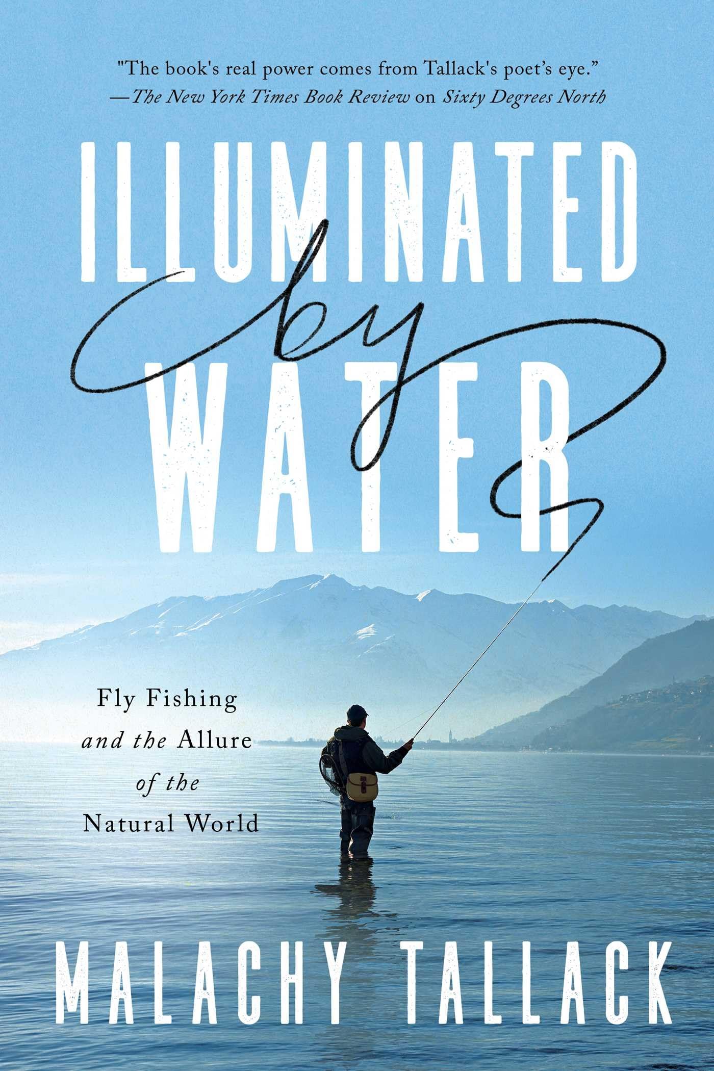 Illuminated by Water: Fly Fishing and the Allure of the Natural World Memories