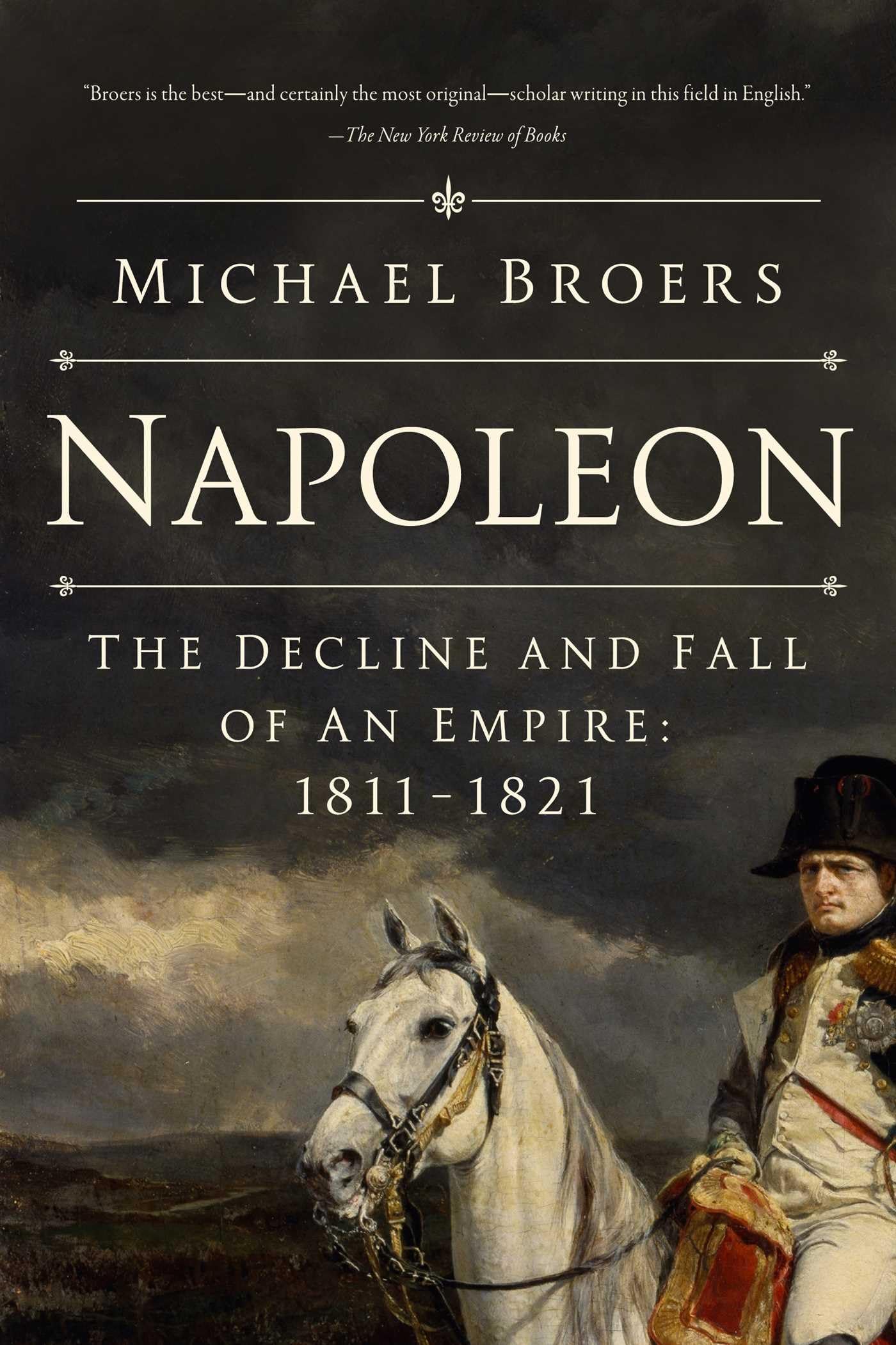 Napoleon: The Decline and Fall of an Empire: 1811-1821 Memories