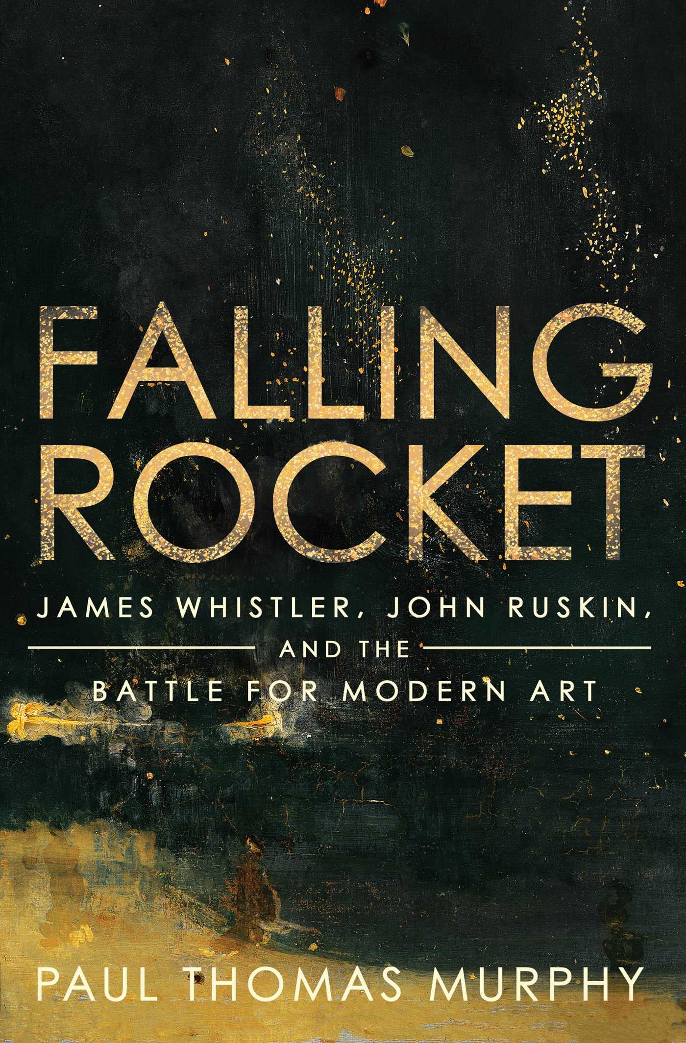Falling Rocket: James Whistler, John Ruskin, and the Battle for Modern Art Law