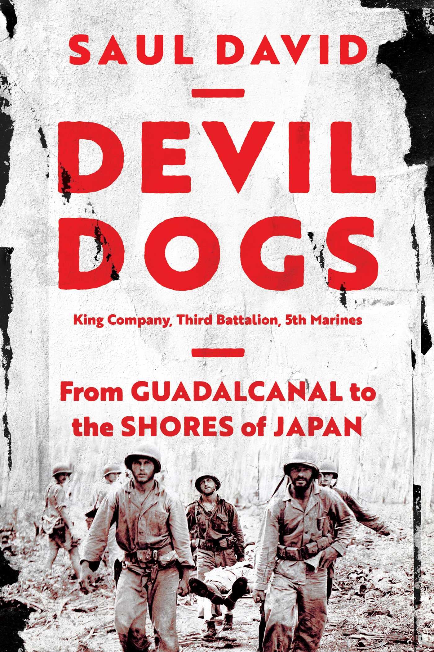 Devil Dogs: King Company, Third Battalion, 5th Marines: From Guadalcanal to the Shores of Japan Politics & History