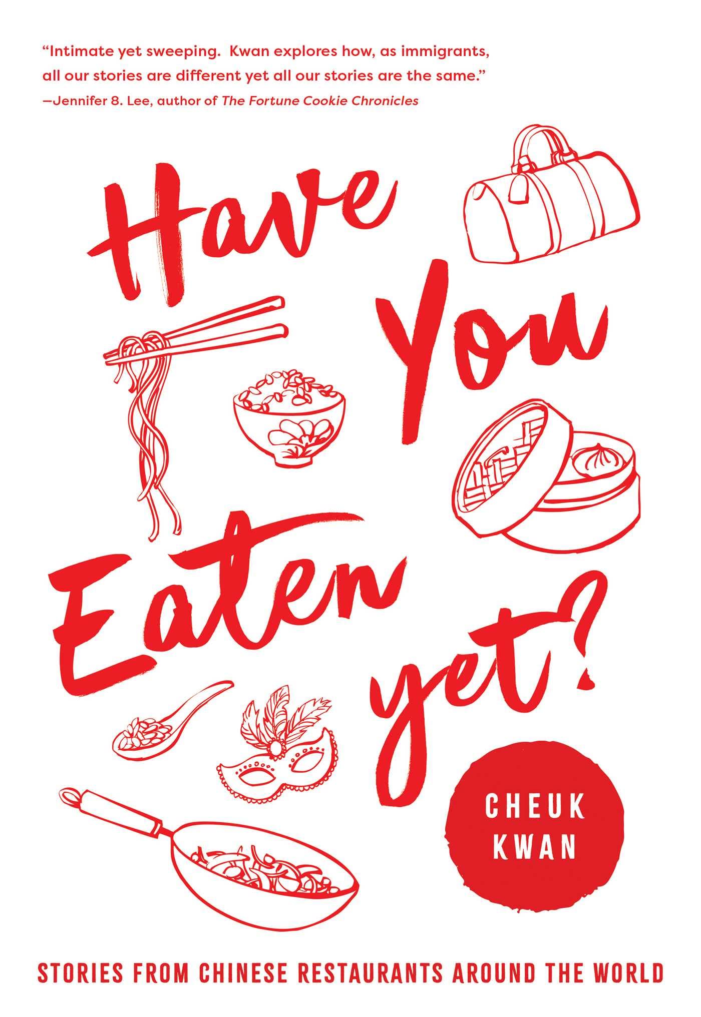 Have You Eaten Yet: Stories from Chinese Restaurants Around the World Politics & Society