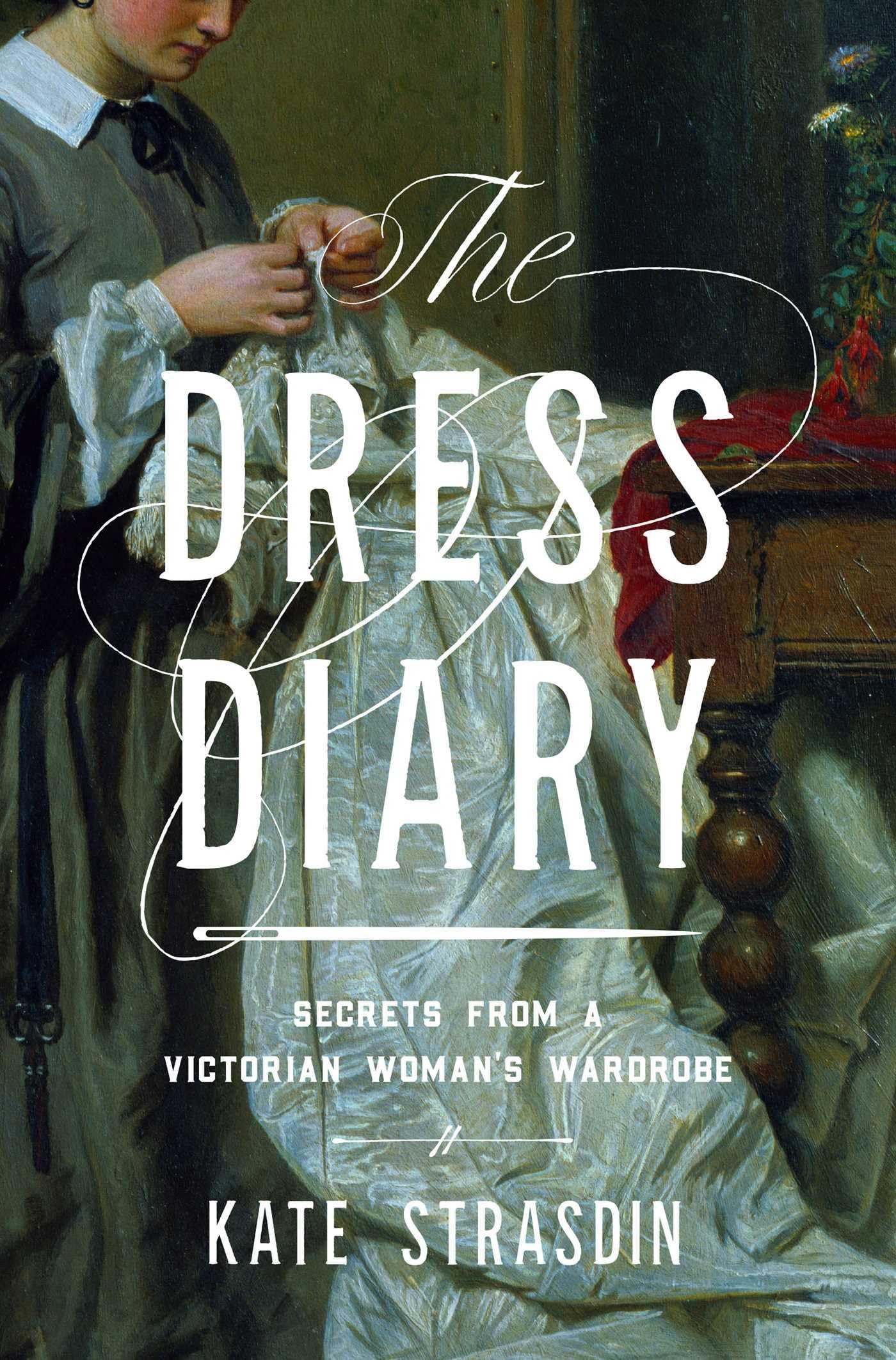 The Dress Diary: Secrets from a Victorian Woman's Wardrobe Inspiring women