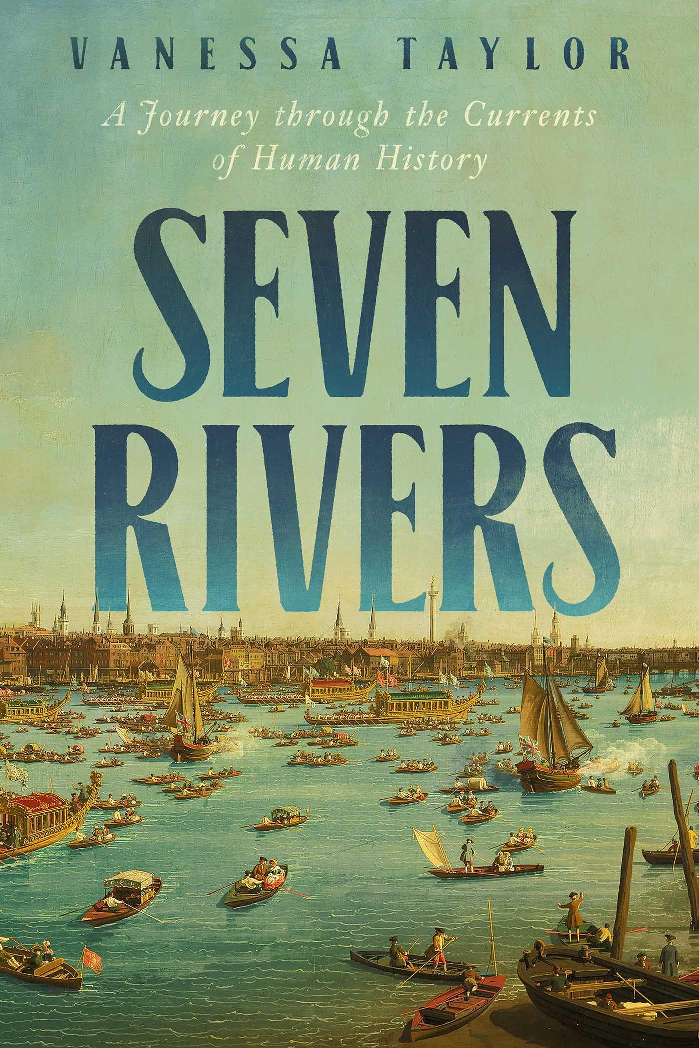 Seven Rivers: A Journey through the Currents of Human History Geology & Geography
