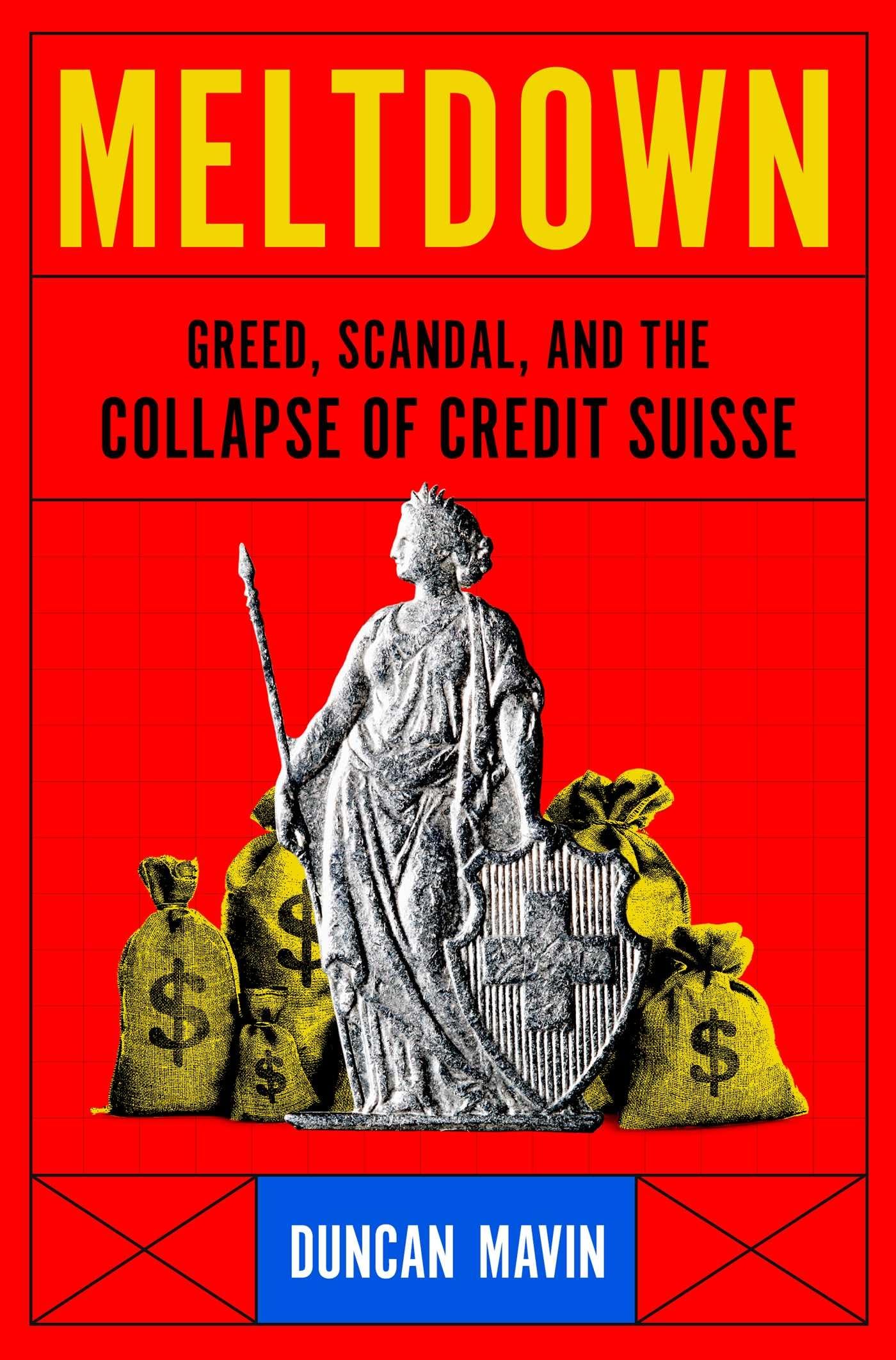 Meltdown: Greed, Scandal, and the Collapse of Credit Suisse Business, Finance & Career