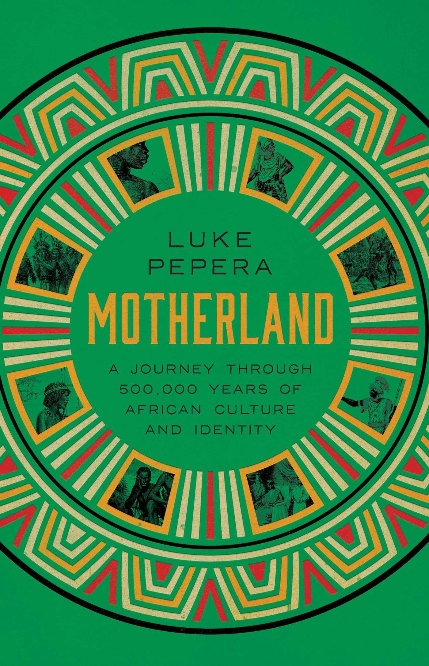 Motherland: A Journey through 500,000 Years of African Culture and Identity Politics & History