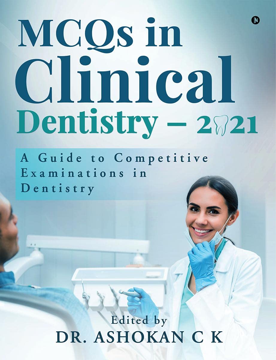 MCQs in Clinical Dentistry - 2021: A Guide to Competitive Examinations in Dentistry Medicine
