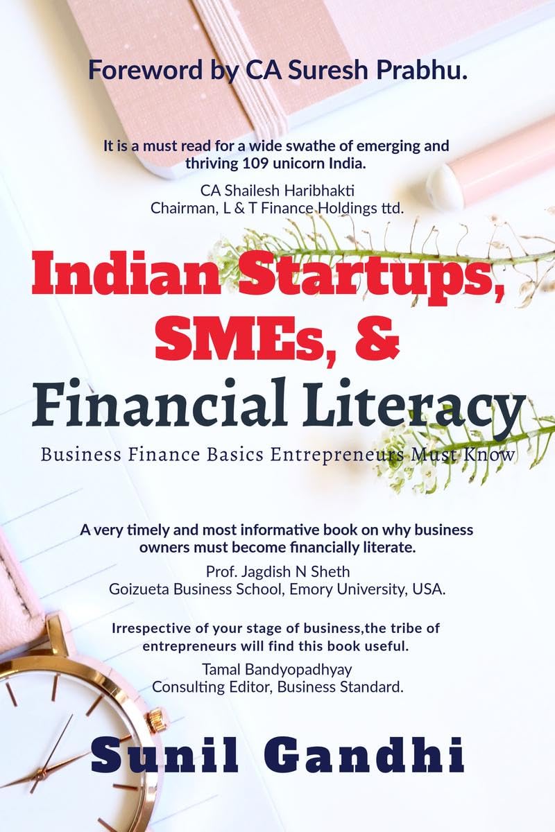 Indian Startups, SMEs, & Financial Literacy: Business Finance Basics Entrepreneurs Must Know Business, Finance & Career