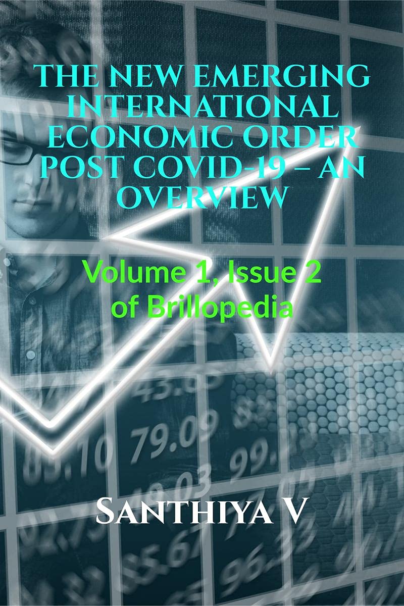 The New Emerging International Economic Order Post Covid-19 - An Overview Learning & Reference